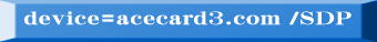 device=acecard3.com /SDP